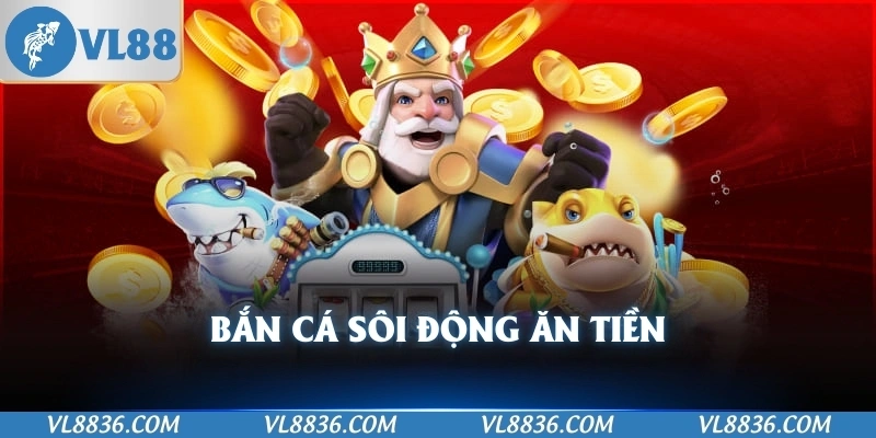 Bắn cá sôi động ăn tiền