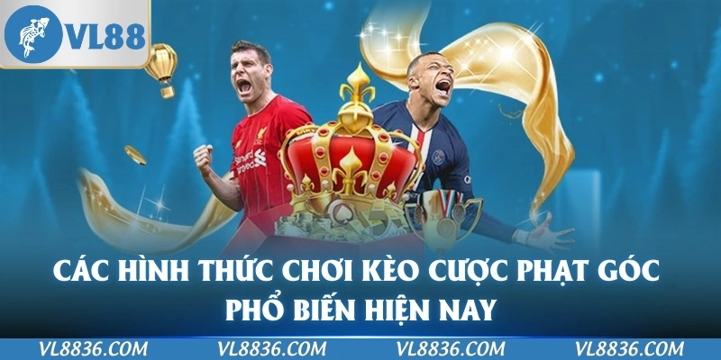 Các hình thức chơi kèo cược phạt góc phổ biến hiện nay