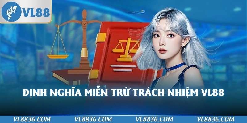 Định nghĩa miễn trừ trách nhiệm VL88