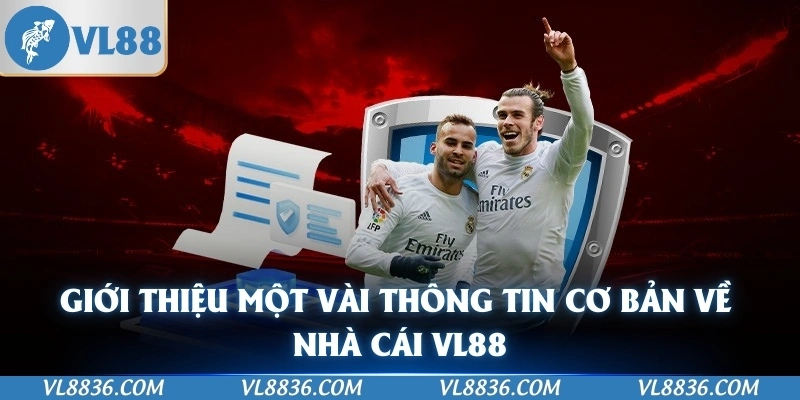 Giới thiệu một vài thông tin cơ bản về nhà cái VL88