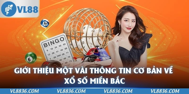 Giới thiệu một vài thông tin cơ bản về xổ số miền Bắc