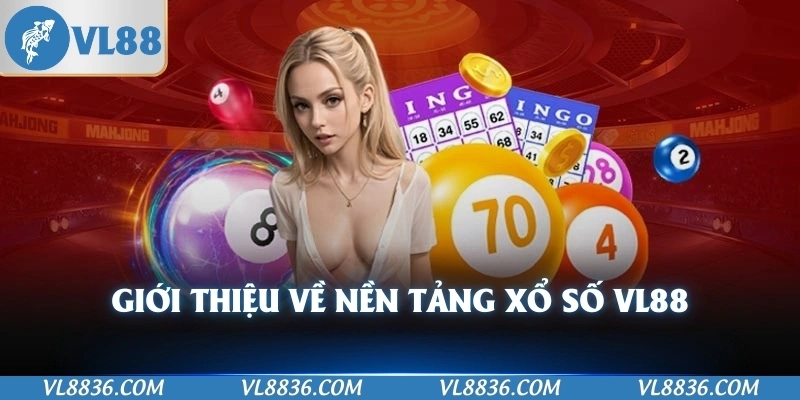 Giới thiệu về nền tảng xổ số VL88