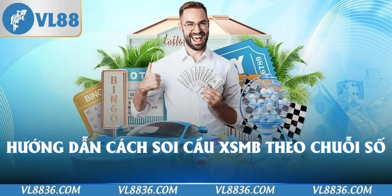Hướng dẫn cách Soi cầu XSMB theo chuỗi số