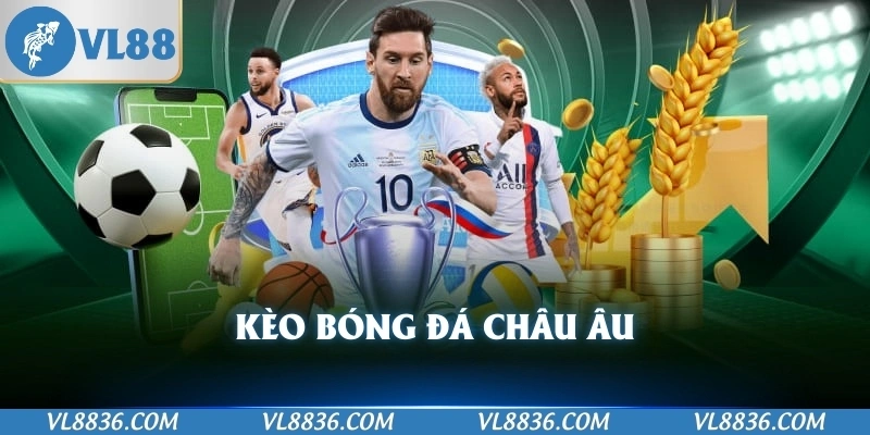 Kèo bóng đá Châu Âu