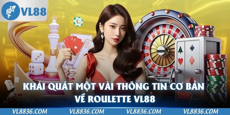 Khái quát một vài thông tin cơ bản về Roulette VL88