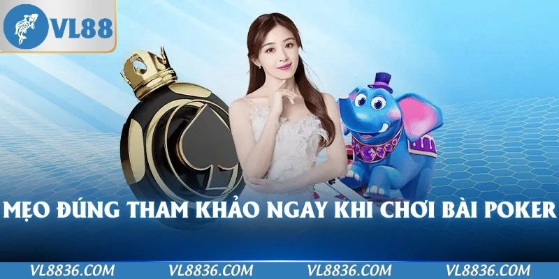 Mẹo đúng tham khảo ngay khi chơi Bài Poker