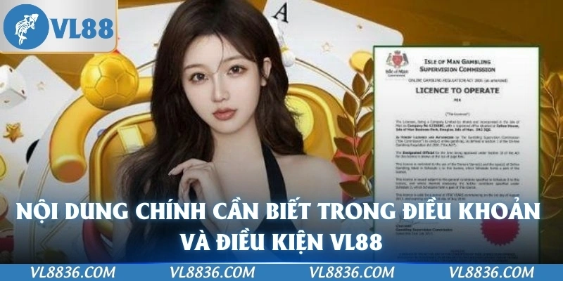 Nội dung chính cần biết trong điều khoản và điều kiện VL88