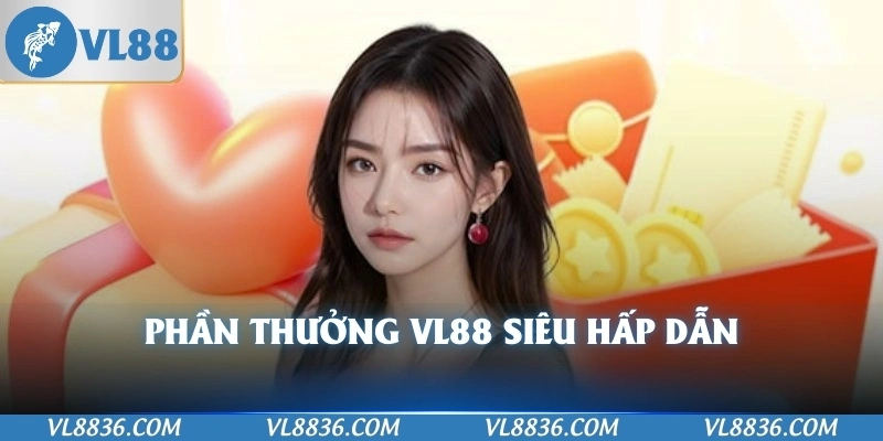 Phần thưởng VL88 siêu hấp dẫn