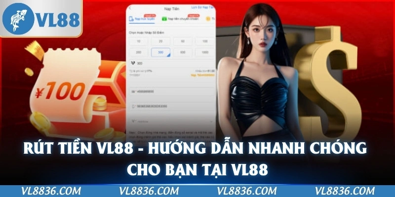 Rút Tiền VL88 - Hướng Dẫn Nhanh Chóng Cho Bạn Tại VL88