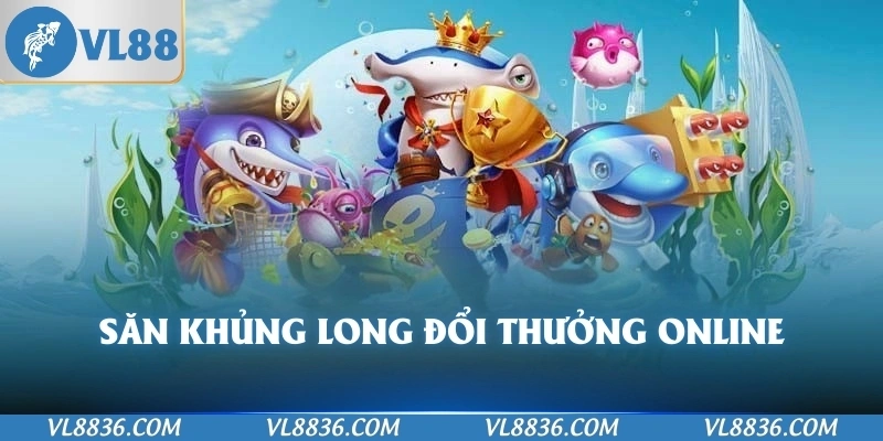 Săn khủng long đổi thưởng online