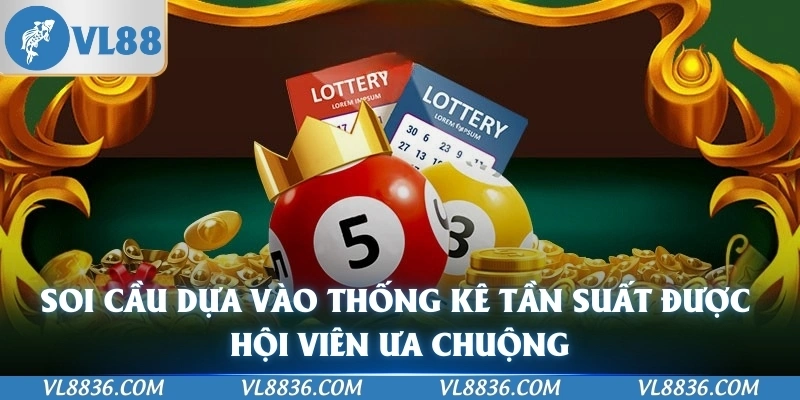 Soi cầu dựa vào thống kê tần suất được hội viên ưa chuộng