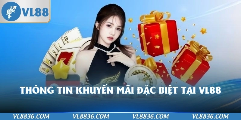 Thông tin khuyến mãi đặc biệt tại VL88