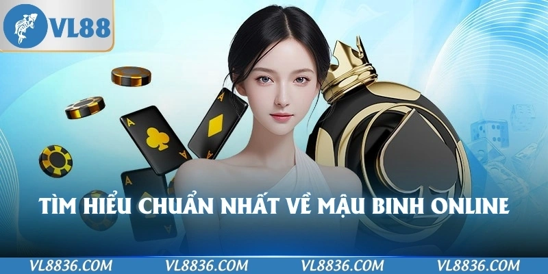 Tìm hiểu chuẩn nhất về Mậu binh online