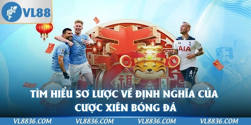Tìm hiểu sơ lược về định nghĩa của cược xiên bóng đá