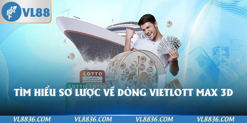 Tìm hiểu sơ lược về dòng Vietlott Max 3D