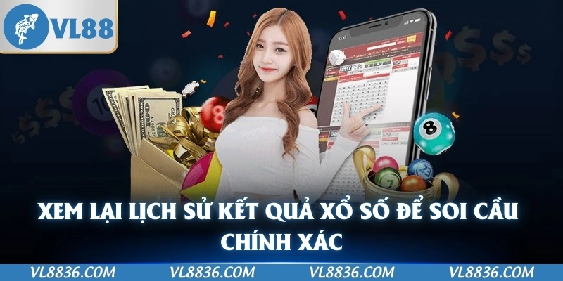 Xem lại lịch sử kết quả xổ số để soi cầu chính xác